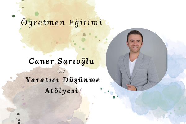 Caner Sarıoğlu'yla Yaratıcı Düşünme Atölyesi